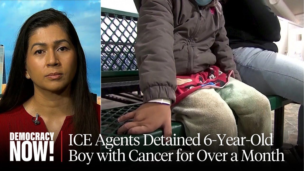 "Terrified": ICE Agents Detained 6-Year-Old Boy with Cancer, Leaving Him Traumatized