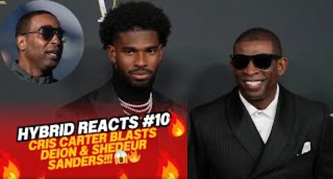 Cris Carter BLASTS Deion & Shedeur Sanders & GETS EXPOSED 😱🔥| Hybrid Reacts #10