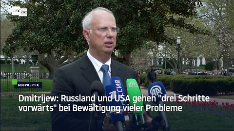 Dmitrijew: Russland und USA gehen "drei Schritte vorwärts" bei Bewältigung vieler Probleme