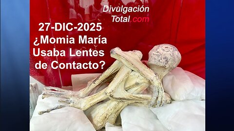 27-DIC-2025 Increíble Nuevo Hallazgo en Momia de Nazca María