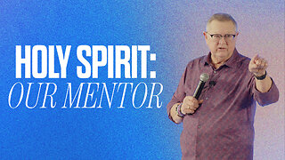 Holy Spirit: Our Mentor | Tim Sheets