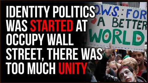 Identity Politics STARTED At Occupy Wall Street, Originally It Was Both Sides UNIFIED