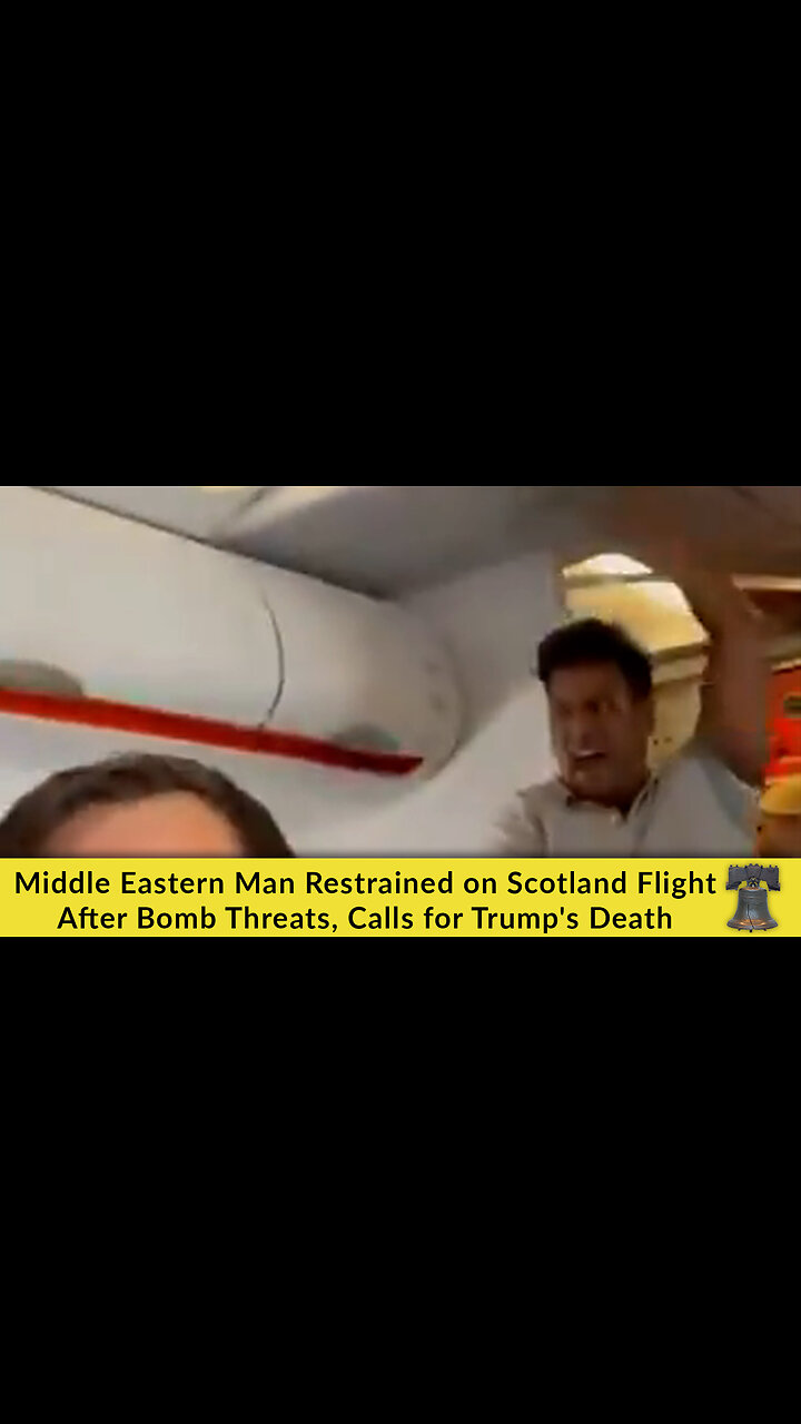 Middle Eastern Man Restrained on Scotland Flight After Bomb Threats, Calls for Trumps Death