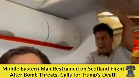 Middle Eastern Man Restrained on Scotland Flight After Bomb Threats, Calls for Trump's Death