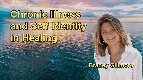 How Chronic Illness Can Become Part of One's Self-Identity and the Importance of Changing