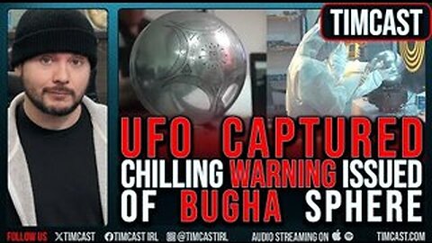 UFO CAPTURED, Chilling WARNING Issued Of BUGHA Sphere