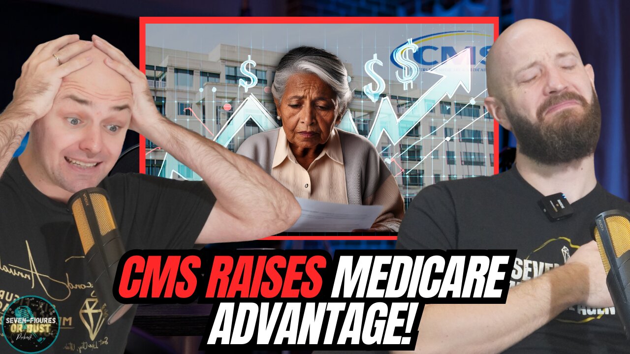 CMS Raises Medicare Advantage Payments In 2026. What It Means(Seven Figures Or Bust Ep 85)
