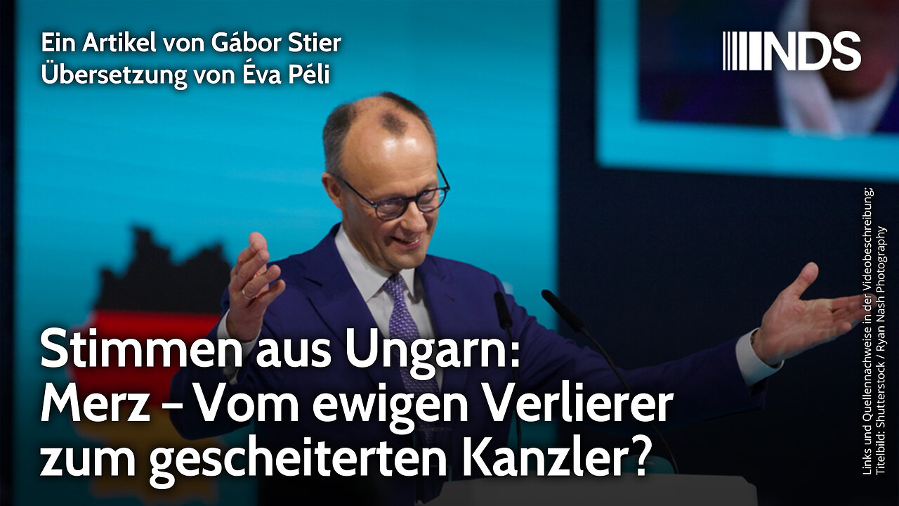 Stimmen aus Ungarn: Merz–Vom ewigen Verlierer zum gescheiterten Kanzler? | Gábor Stier | NDS-Podcast