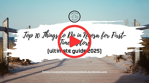 Top 10 Things to Do in Noosa for First-Time Visitors Ultimate Guide 2025