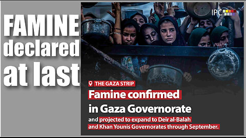 Not Hunger. Not Shortage. Famine Declared at Last. - 22 August 2025