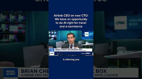 Airbnb CEO on new CTO: We have an opportunity to do AI right for travel and e-commerce