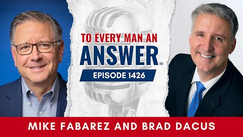 Episode 1426 - Pastor Mike Fabarez and Brad Dacus on To Every Man An Answer