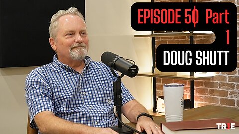 Doug Shutt: Lost and Found: A Raw and Real Journey with the Holy Spirit (Testimony) | EP 50 (Part 1)