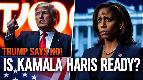 Is Kamala Harris Ready for the Big Seat? Trump Thinks Not!
