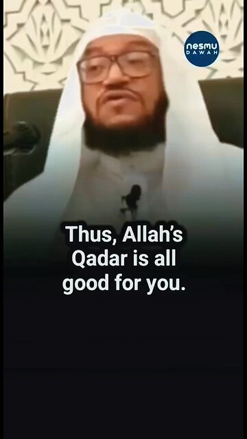 The Qadr is Always Good for You Sh. Muhammad Bazmool حَفِظَهُ اللّهُ