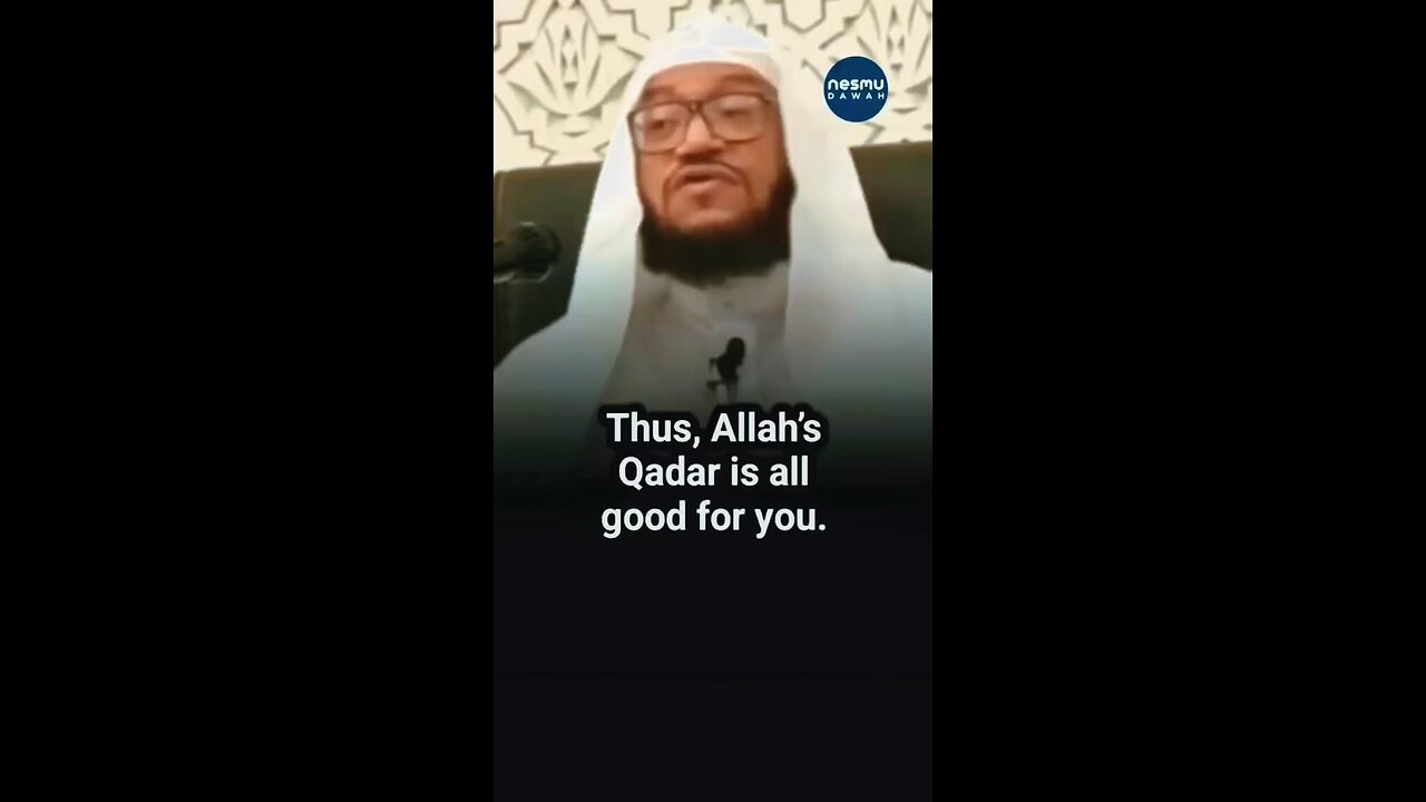 The Qadr is Always Good for You Sh. Muhammad Bazmool حَفِظَهُ اللّهُ