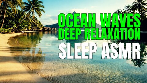 OCEAN WAVES | Deep Relaxation & Sleep ASMR