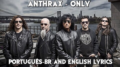 Anthrax - Only - Legendado and Lyrics