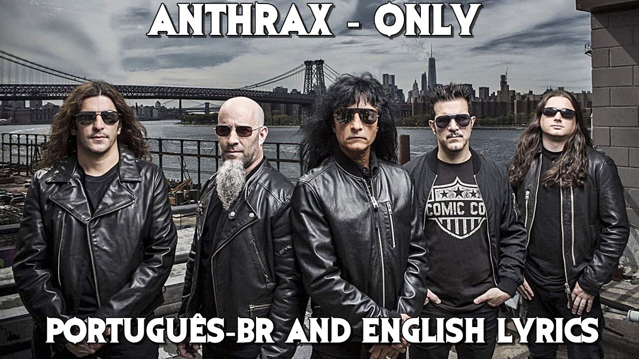 Anthrax - Only - Legendado and Lyrics