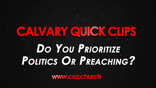 Do You Prioritize Politics Or Preaching?