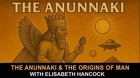 CHI ERANO GLI ANUNNAKI E DA DOVE VENIAMO? L'AUTRICE DI BESTSELLER ELISABETH HANCOCK SVELA TUTTO!