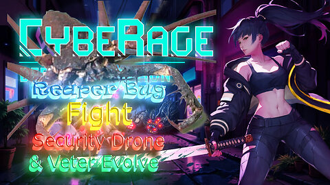CybeRage - Ep35 - How to beat the Reaper Bug