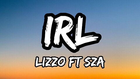 Lizzo - IRL (Lyrics)