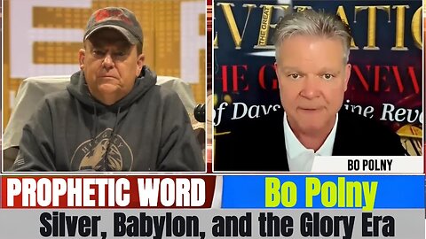 Bo Polny PROPHETIC WORD Updates - Silver, Babylon, and the Glory Era