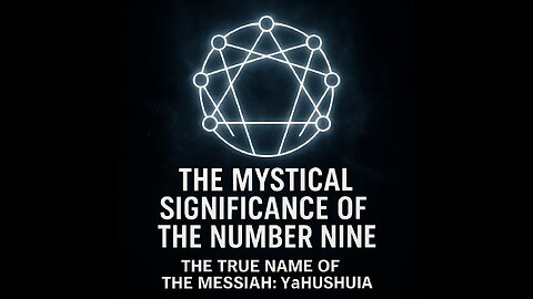 The Mystical Significance of the Number Nine: The True Name of the Messiah: YaHUShUA