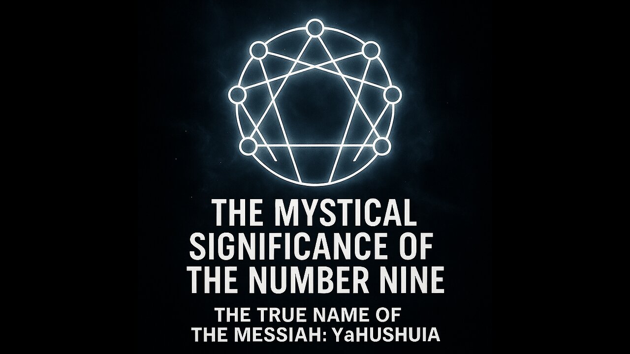 The Mystical Significance of the Number Nine: The True Name of the Messiah: YaHUShUA