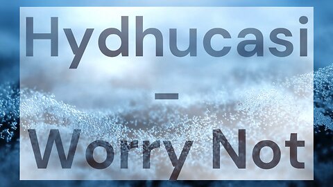 Hydhucasi - Worry Not [Royalty-Free]