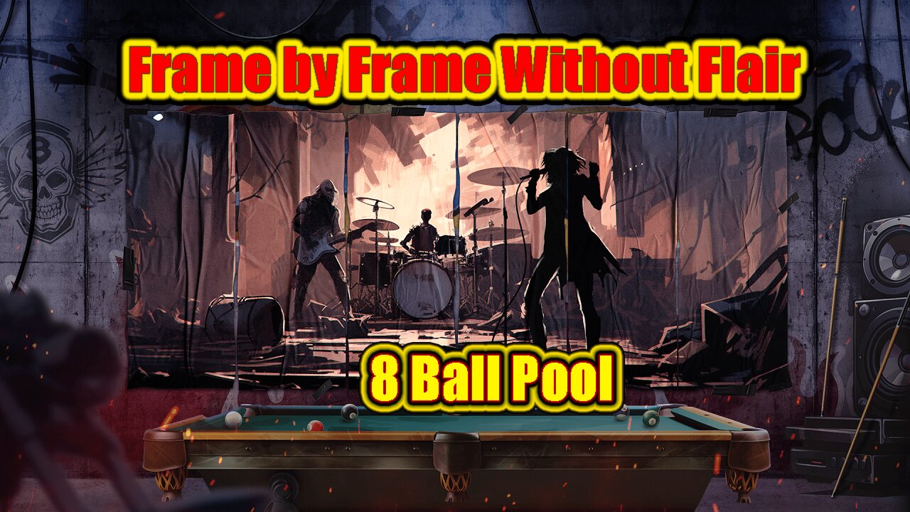 🎱 Frame by Frame – 8 Ball Pool Without Flair
