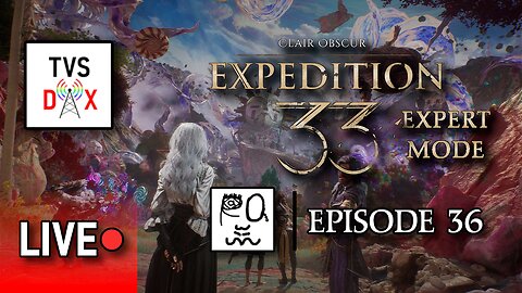 Clair Obscur: Expedition 33 EXPERT MODE [Verso's Draft] Episode 36 (The Variety Show DX #744)