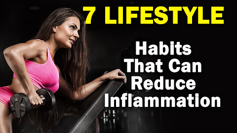 7 LIFESTYLE Habits That Can Reduce Inflammation