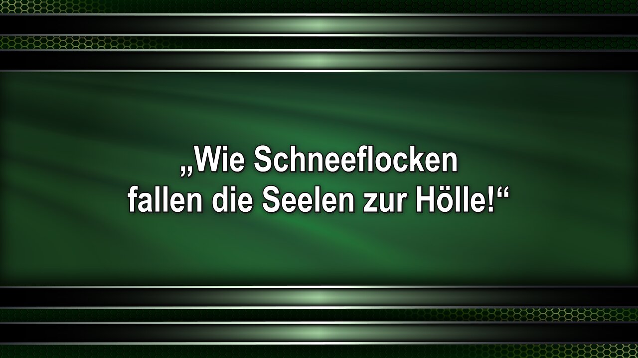 „Wie Schneeflocken fallen die Seelen zur Hölle!“