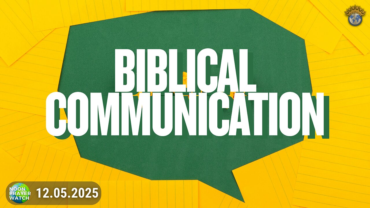 🔵 Biblical Communication | Noon Prayer Watch | 12.05.2025