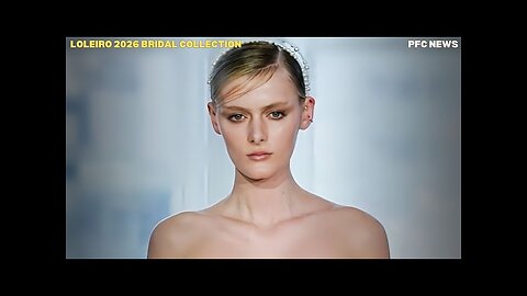 Fashion Show 2025 | LOLEIRO 2026 Bridal Magic | Barcelona Fashion Week’s Most Stunning Wedding Gowns