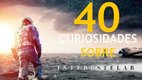 40 😱 CURIOSIDADES SOBRE 😲 INTERESTELAR #207 | Detrasdelguion
