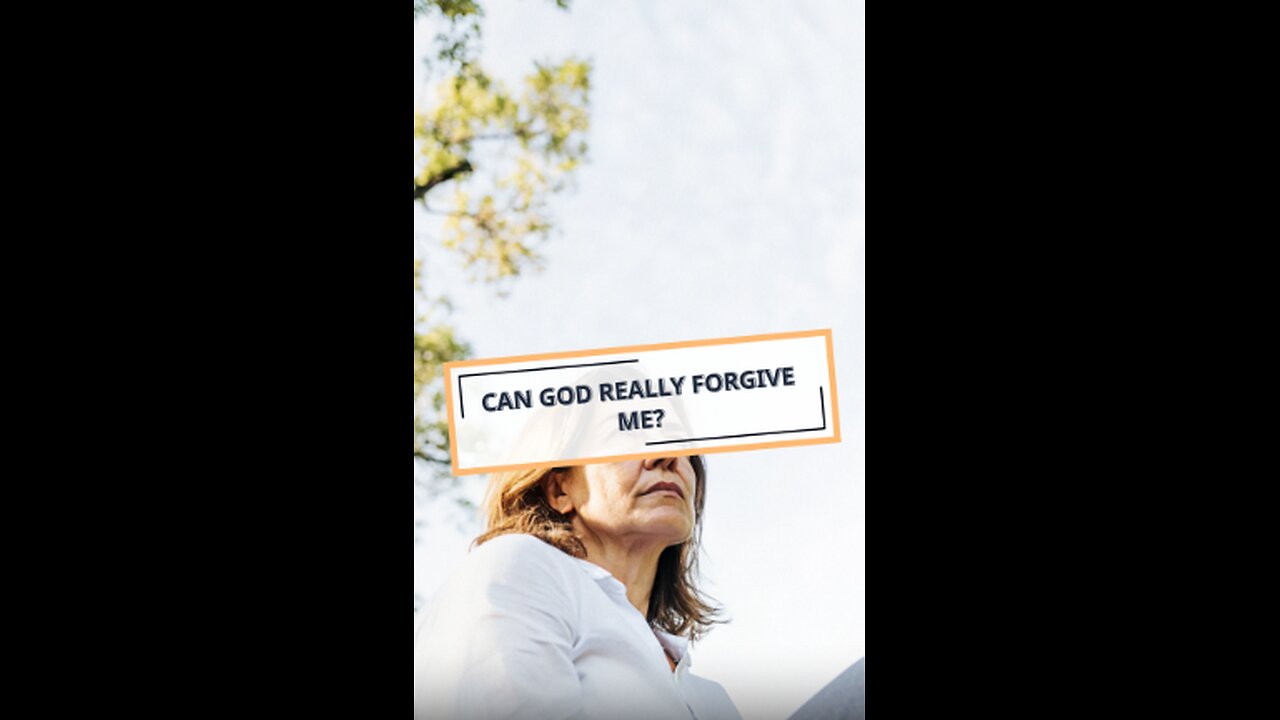 Can God Really Forgive Me?