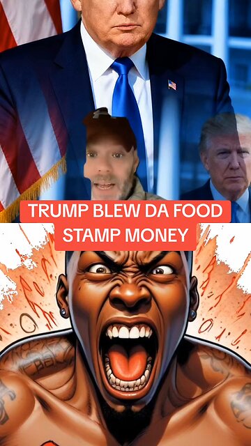 TRUMP BLEW DA FOOD STAMP MONEY
