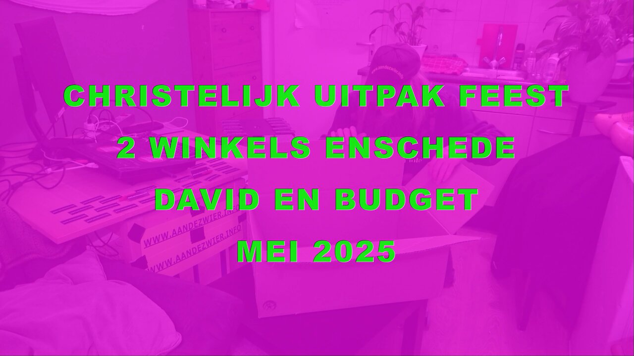 CHRISTELIJK UITPAK FEEST 2 WINKELS ENSCHEDE DAVID EN BUDGET MEI 2025 - #CHRISTELIJK #UITPAK #FEEST