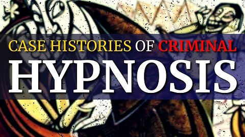 Case Studies of CRIMINAL HYPNOSIS (Pt. 1) (NotebookLM Deep Dive)
