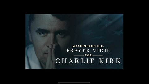 WASHINGTON D.C. PRAYER VIGIL - FOR - CHARLIE KIRK