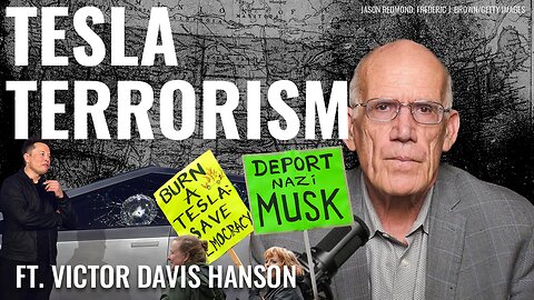 Victor Davis Hanson: The Left’s Tesla Terrorism Agenda