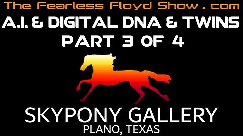 Fearless Floyd Live @ Skypony Gallery: AI, Digital Twins & Digital DNA - Part 3 of 4