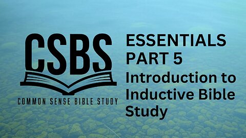 Bible Study Essentials part 5: Introduction to the Inductive Method
