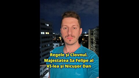 Regele și Clovnul. Majestatea Sa Felipe al VI-lea și Nicușor Dan