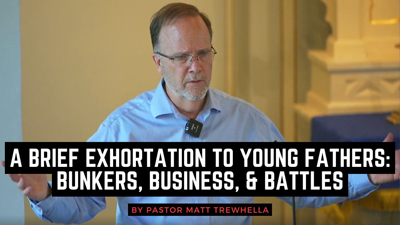 A Brief Exhortation to Young Fathers: Bunkers, Business, & Battles