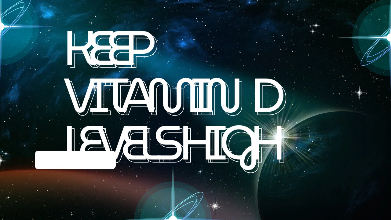 Keep Vitamin D levels High