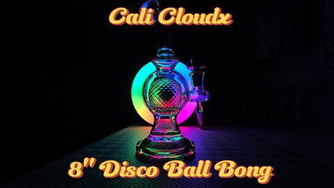 Cali Cloudx – 8" Disco Ball Bong